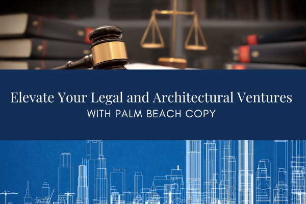 Elevate Your Legal and Architectural Ventures with Palm Beach Copy