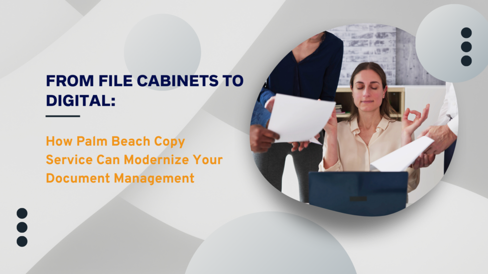 From File Cabinets to Digital: How Palm Beach Copy Service Can ...