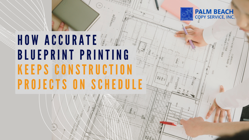 How Accurate Blueprint Printing Keeps Construction Projects on Schedule ...